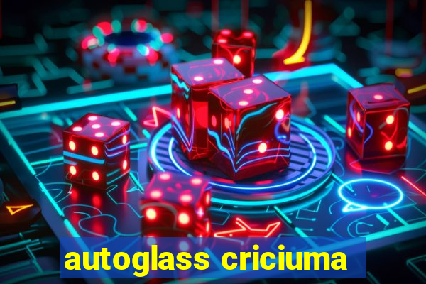 autoglass criciuma